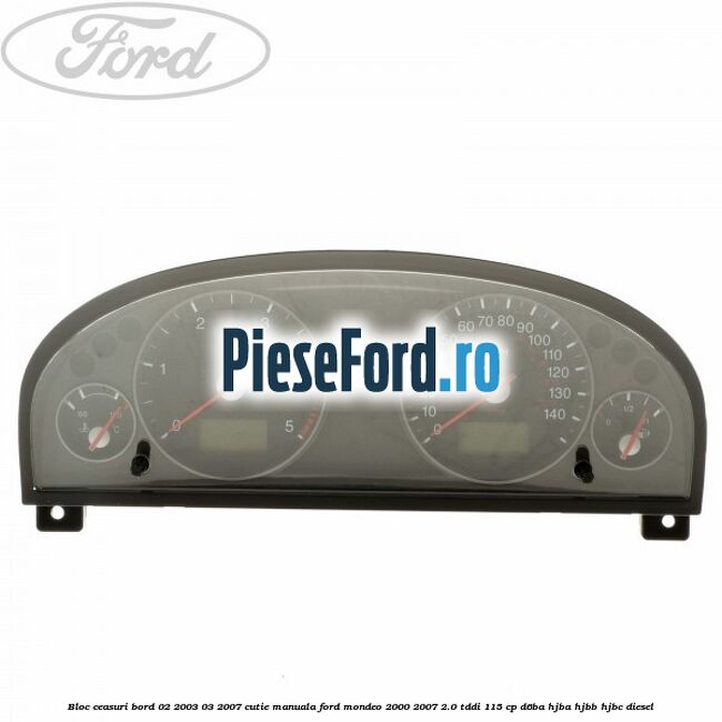 Bloc ceasuri bord 02/2003-03/2007 cutie manuala Ford Mondeo 2000-2007 2.0 TDDI 115 cp D6BA, HJBA, HJBB, HJBC diesel