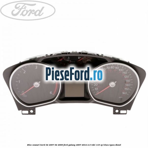 Bloc ceasuri bord 02/2007-02/2009 Ford Galaxy 2007-2014 2.0 TDCi 115 cp KLWA, TYWA diesel