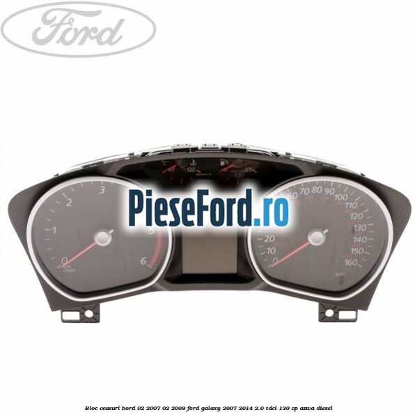 Bloc ceasuri bord 02/2007-02/2009 Ford Galaxy 2007-2014 2.0 TDCi 130 cp