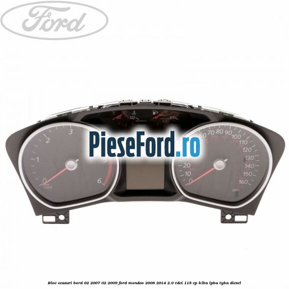 Bloc ceasuri bord 02/2007-02/2009 Ford Mondeo 2008-2014 2.0 TDCi 115 cp KLBA, LPBA, TYBA diesel