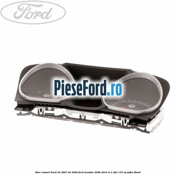 Bloc ceasuri bord 02/2007-02/2009 Ford Mondeo 2008-2014 2.2 TDCi 175 cp Q4BA diesel