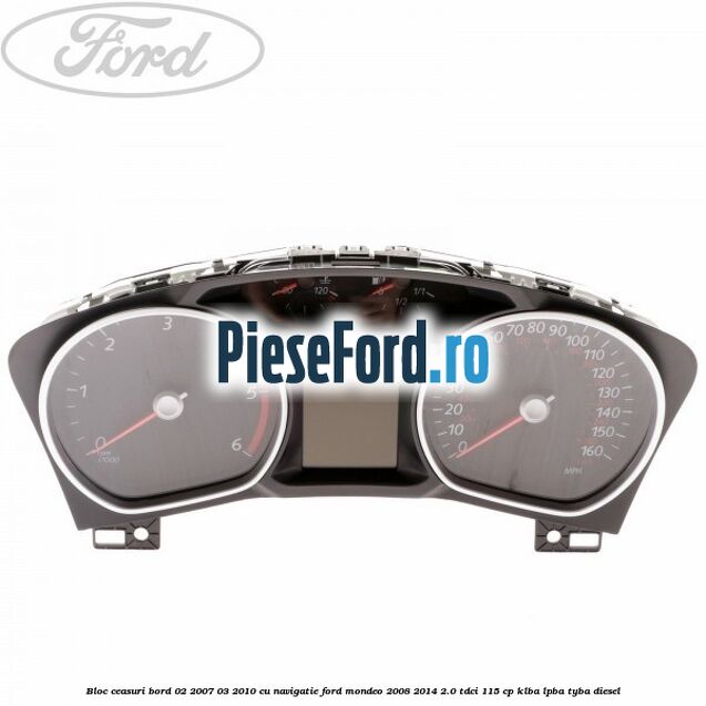 Bloc ceasuri bord 02/2007-03/2010 cu navigatie Ford Mondeo 2008-2014 2.0 TDCi 115 cp KLBA, LPBA, TYBA diesel