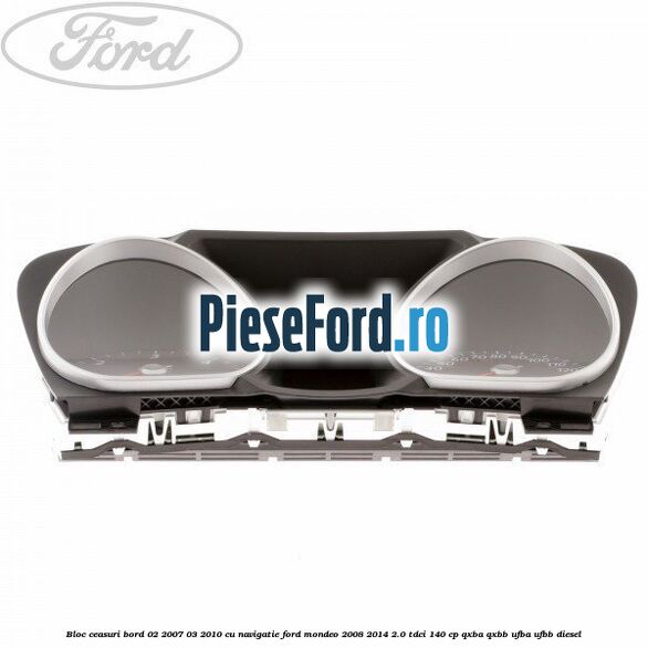 Bloc ceasuri bord 02/2007-03/2010 cu navigatie Ford Mondeo 2008-2014 2.0 TDCi 140 cp QXBA, QXBB, UFBA, UFBB diesel