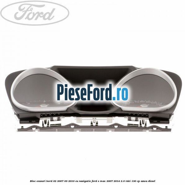 Bloc ceasuri bord 02/2007-03/2010 cu navigatie Ford S-Max 2007-2014 2.0 TDCi 130 cp AZWA diesel