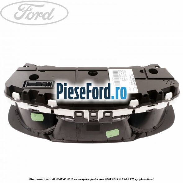 Bloc ceasuri bord 02/2007-03/2010 cu navigatie Ford S-Max 2007-2014 2.2 TDCi 175 cp Q4WA diesel