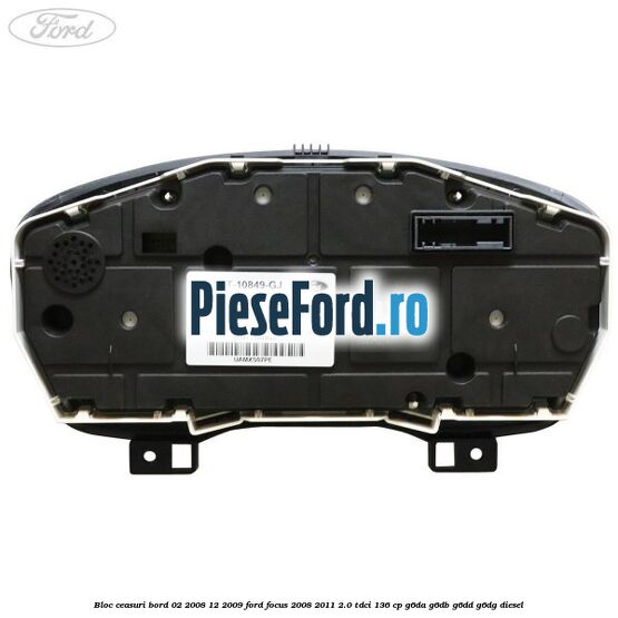 Bloc ceasuri bord 02/2008-12/2009 Ford Focus 2008-2011 2.0 TDCi 136 cp Bloc ceasuri bord 02/2008-12/2009 Ford Focus 2008-2011 2.0 TDCi 136 cp G6DA, G6DB, G6DD, G6DG diesel
