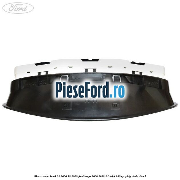 Bloc ceasuri bord 02/2008-12/2009 Ford Kuga 2008-2012 2.0 TDCi 136 cp G6DG, UKDA diesel