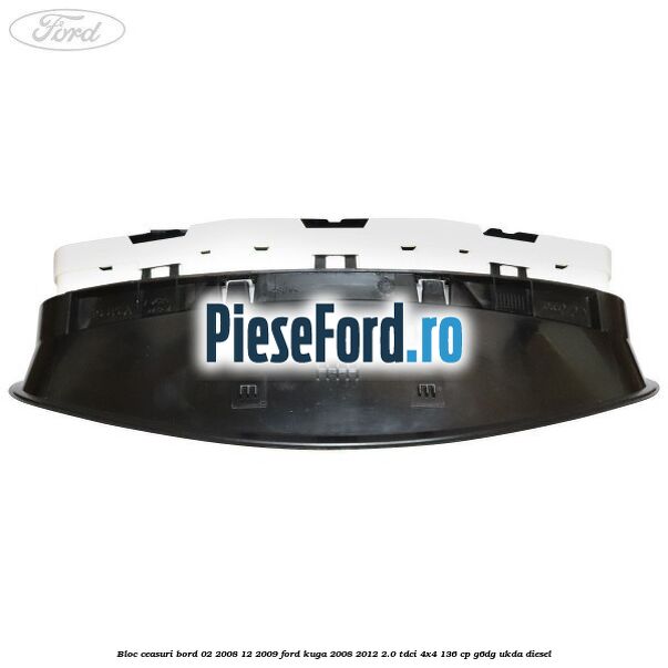 Bloc ceasuri bord 02/2008-12/2009 Ford Kuga 2008-2012 2.0 TDCi 4x4 136 cp G6DG, UKDA diesel