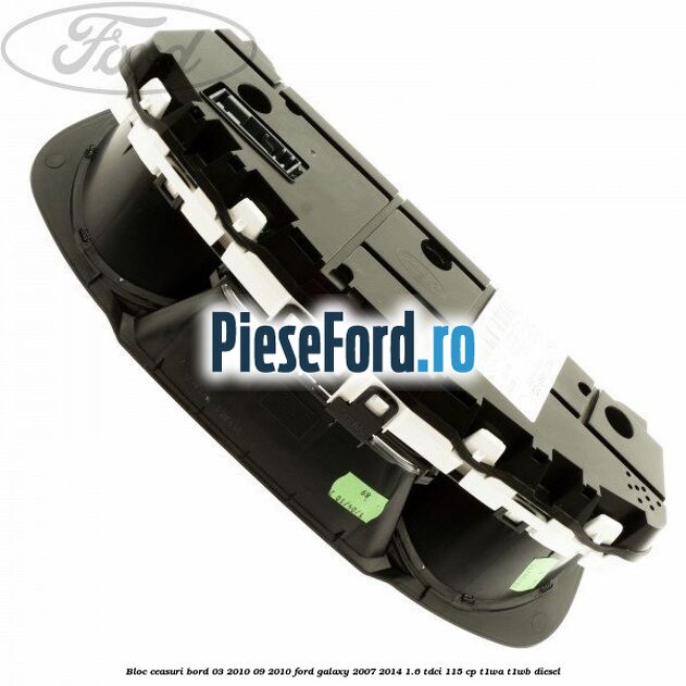 Bloc ceasuri bord 03/2010-09/2010 Ford Galaxy 2007-2014 1.6 TDCi 115 cp T1WA, T1WB diesel