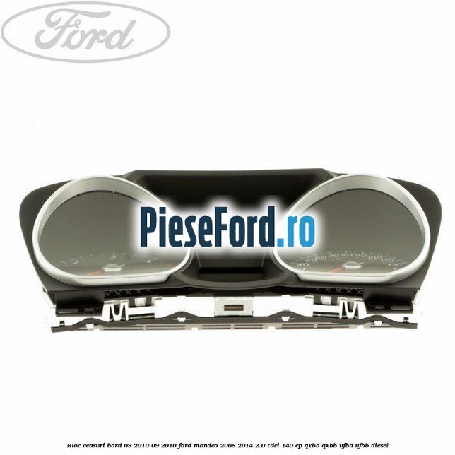 Bloc ceasuri bord 03/2010-09/2010 Ford Mondeo 2008-2014 2.0 TDCi 140 cp QXBA, QXBB, UFBA, UFBB diesel