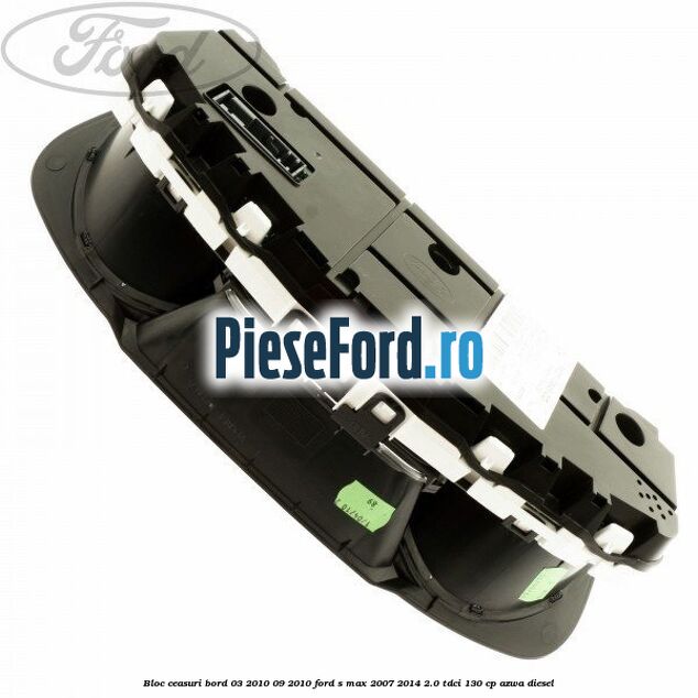 Bloc ceasuri bord 03/2010-09/2010 Ford S-Max 2007-2014 2.0 TDCi 130 cp Bloc ceasuri bord 03/2010-09/2010 Ford S-Max 2007-2014 2.0 TDCi 130 cp AZWA diesel