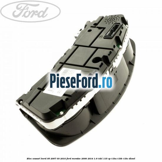 Bloc ceasuri bord 05/2007-03/2010 Ford Mondeo 2008-2014 1.6 TDCi 115 cp T1BA, T1BB, T1BC diesel