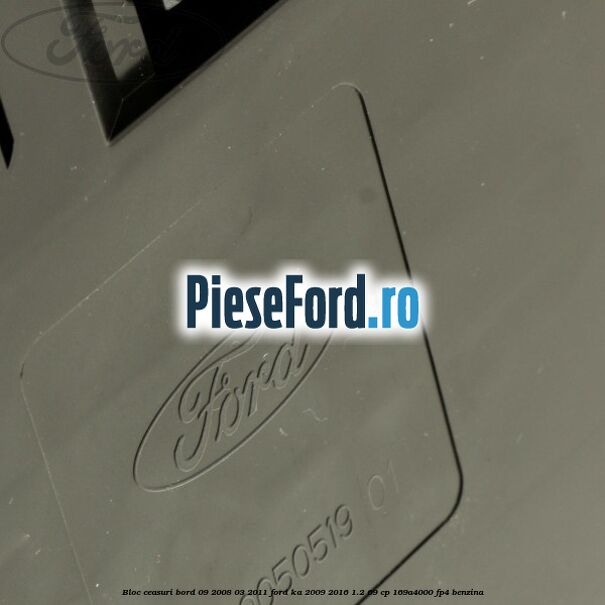 Bloc ceasuri bord 09/2008-03/2011 Ford Ka 2009-2016 1.2 69 cp 169A4000, FP4 benzina