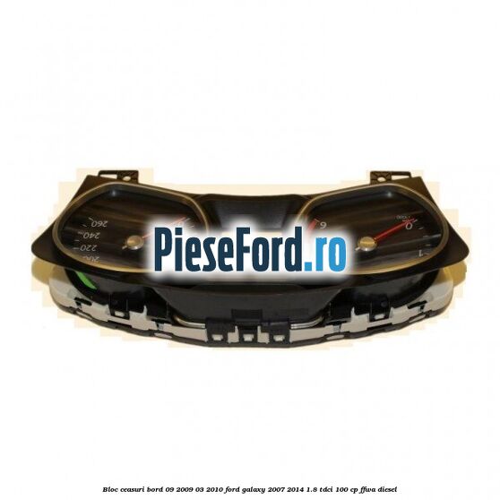 Bloc ceasuri bord 09/2009-03/2010 Ford Galaxy 2007-2014 1.8 TDCi 100 cp Bloc ceasuri bord 09/2009-03/2010 Ford Galaxy 2007-2014 1.8 TDCi 100 cp FFWA diesel