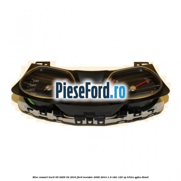Bloc ceasuri bord 09/2009-03/2010 Ford Mondeo 2008-2014 1.8 TDCi 125 cp Bloc ceasuri bord 09/2009-03/2010 Ford Mondeo 2008-2014 1.8 TDCi 125 cp KHBA, QYBA diesel