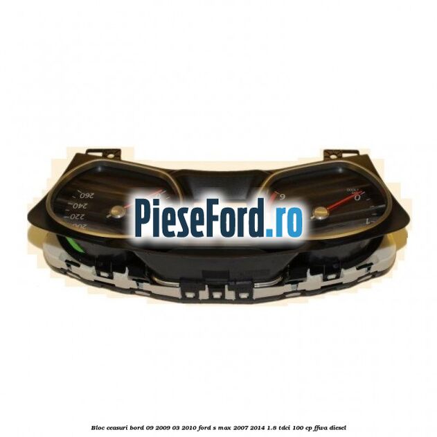 Bloc ceasuri bord 09/2009-03/2010 Ford S-Max 2007-2014 1.8 TDCi 100 cp Bloc ceasuri bord 09/2009-03/2010 Ford S-Max 2007-2014 1.8 TDCi 100 cp FFWA diesel