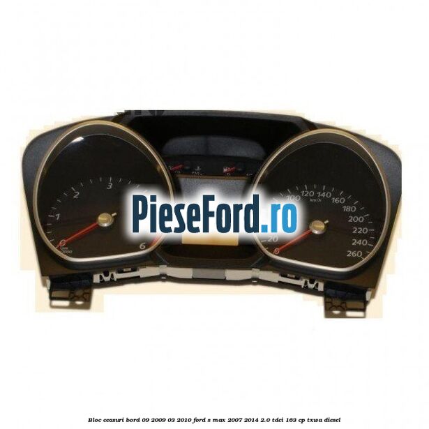 Bloc ceasuri bord 09/2009-03/2010 Ford S-Max 2007-2014 2.0 TDCi 163 cp TXWA diesel