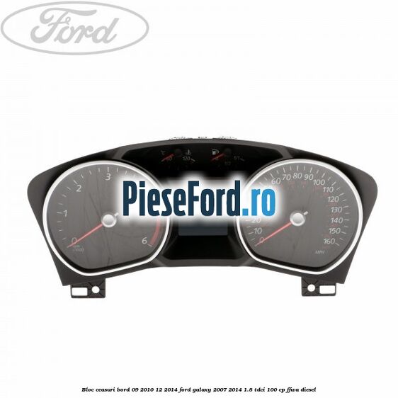 Bloc ceasuri bord 09/2010-12/2014 Ford Galaxy 2007-2014 1.8 TDCi 100 cp FFWA diesel