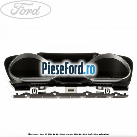 Bloc ceasuri bord 09/2010-12/2014 Ford Mondeo 2008-2014 2.0 TDCi 130 cp AZBA diesel