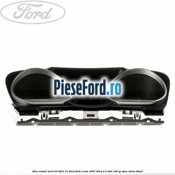 Bloc ceasuri bord 09/2010-12/2014 Ford S-Max 2007-2014 2.0 TDCi 136 cp AZWC, UKWA diesel