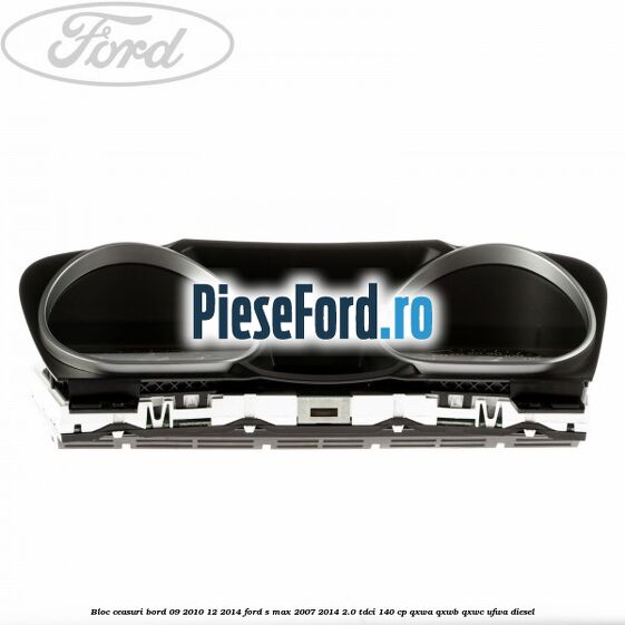 Bloc ceasuri bord 09/2010-12/2014 Ford S-Max 2007-2014 2.0 TDCi 140 cp QXWA, QXWB, QXWC, UFWA diesel