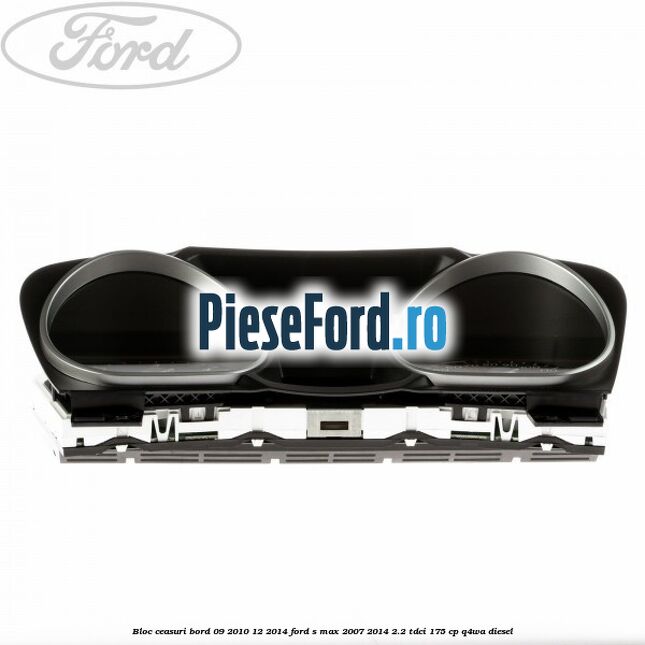Bloc ceasuri bord 09/2010-12/2014 Ford S-Max 2007-2014 2.2 TDCi 175 cp Q4WA diesel