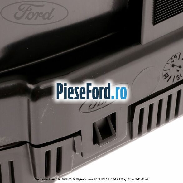 Bloc ceasuri bord 10/2012-05/2015 Ford C-Max 2011-2015 1.6 TDCi 115 cp T1DA, T1DB diesel