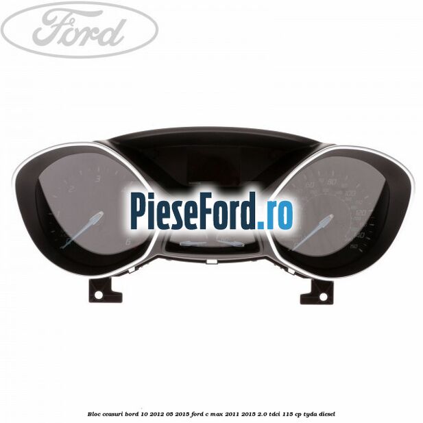 Bloc ceasuri bord 10/2012-05/2015 Ford C-Max 2011-2015 2.0 TDCi 115 cp TYDA diesel