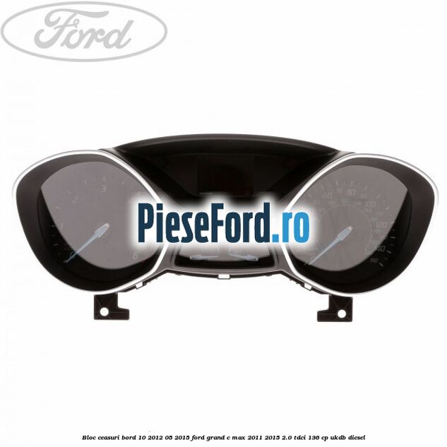 Bloc ceasuri bord 10/2012-05/2015 Ford Grand C-Max 2011-2015 2.0 TDCi 136 cp UKDB diesel