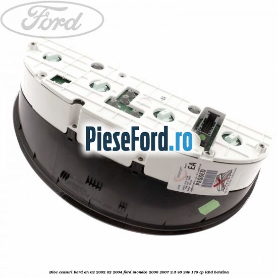 Bloc ceasuri bord an 02/2002-02/2004 Ford Mondeo 2000-2007 2.5 V6 24V 170 cp Bloc ceasuri bord an 02/2002-02/2004 Ford Mondeo 2000-2007 2.5 V6 24V 170 cp LCBD benzina
