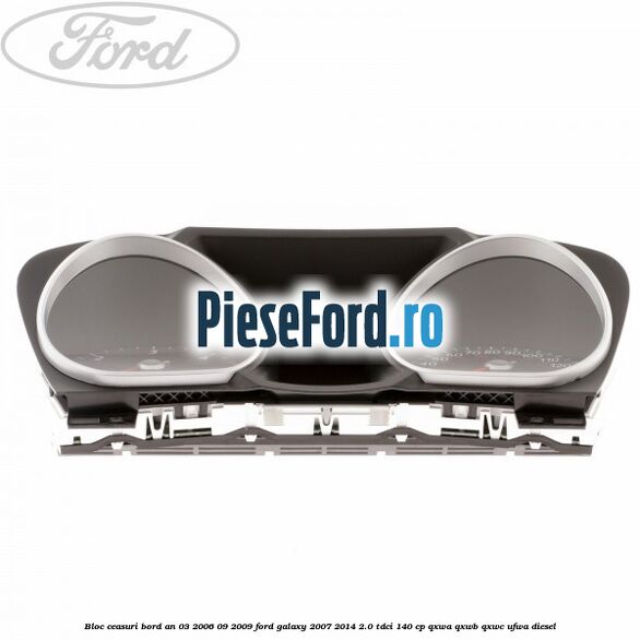 Bloc ceasuri bord an 03/2006-09/2009 Ford Galaxy 2007-2014 2.0 TDCi 140 cp Bloc ceasuri bord an 03/2006-09/2009 Ford Galaxy 2007-2014 2.0 TDCi 140 cp QXWA, QXWB, QXWC, UFWA diesel