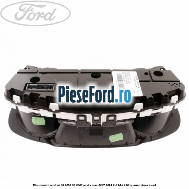 Bloc ceasuri bord an 03/2006-09/2009 Ford S-Max 2007-2014 2.0 TDCi 136 cp AZWC, UKWA diesel