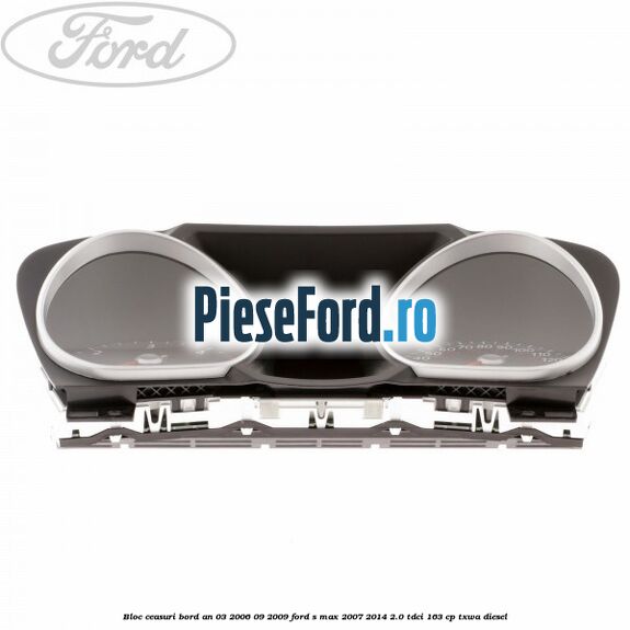 Bloc ceasuri bord an 03/2006-09/2009 Ford S-Max 2007-2014 2.0 TDCi 163 cp TXWA diesel