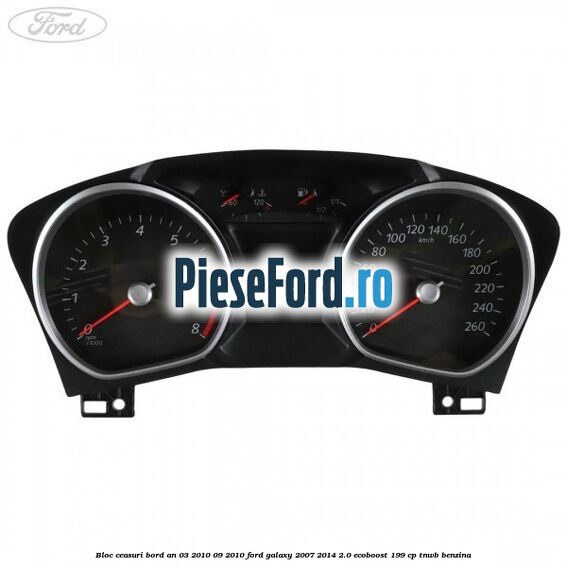 Bloc ceasuri bord an 03/2010-09/2010 Ford Galaxy 2007-2014 2.0 EcoBoost 199 cp TNWB benzina