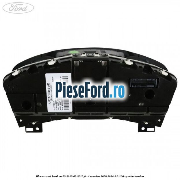Bloc ceasuri bord an 03/2010-09/2010 Ford Mondeo 2008-2014 2.3 160 cp Bloc ceasuri bord an 03/2010-09/2010 Ford Mondeo 2008-2014 2.3 160 cp SEBA benzina