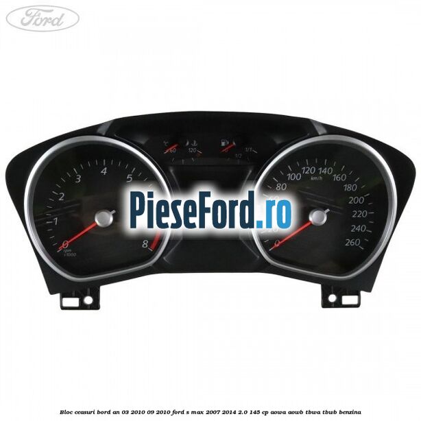 Bloc ceasuri bord an 03/2010-09/2010 Ford S-Max 2007-2014 2.0 145 cp AOWA, AOWB, TBWA, TBWB benzina