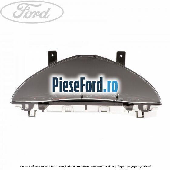 Bloc ceasuri bord an 08/2006-01/2008 Ford Tourneo Connect 2002-2014 1.8 Di 75 cp BHPA, P7PA, P7PB, R2PA diesel