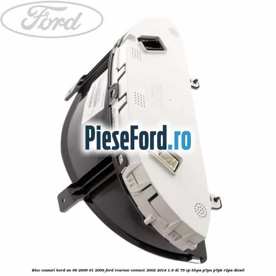 Bloc ceasuri bord an 08/2006-01/2008 Ford Tourneo Connect 2002-2014 1.8 Di 75 cp BHPA, P7PA, P7PB, R2PA diesel