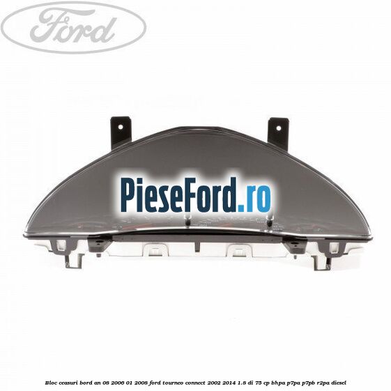 Bloc ceasuri bord an 08/2006-01/2008 Ford Tourneo Connect 2002-2014 1.8 Di 75 cp BHPA, P7PA, P7PB, R2PA diesel