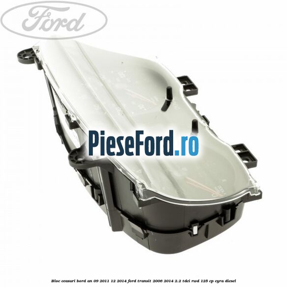 Bloc ceasuri bord an 09/2011-12/2014 Ford Transit 2006-2014 2.2 TDCi RWD 125 cp CYRA diesel