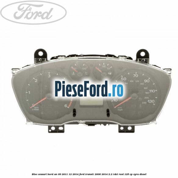 Bloc ceasuri bord an 09/2011-12/2014 Ford Transit 2006-2014 2.2 TDCi RWD 125 cp CYRA diesel