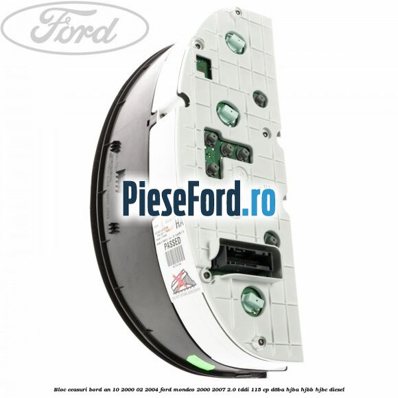 Bloc ceasuri bord an 10/2000-02/2004 Ford Mondeo 2000-2007 2.0 TDDI 115 cp Bloc ceasuri bord an 10/2000-02/2004 Ford Mondeo 2000-2007 2.0 TDDI 115 cp D6BA, HJBA, HJBB, HJBC diesel