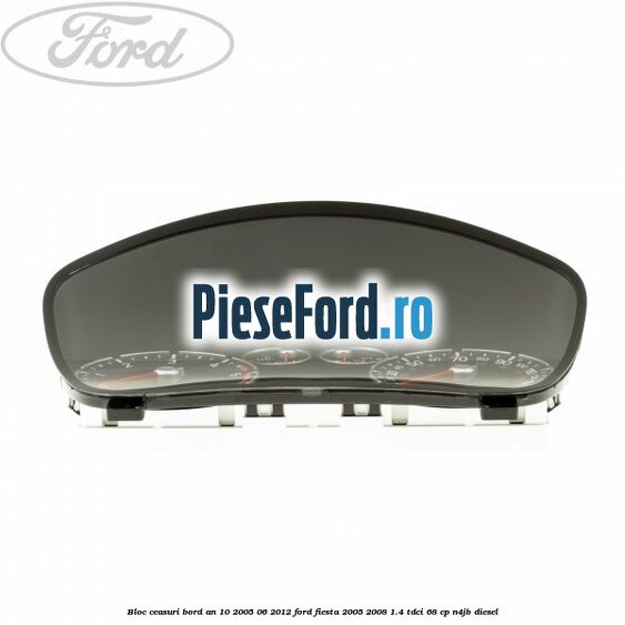 Bloc ceasuri bord an 10/2005-06/2012 Ford Fiesta 2005-2008 1.4 TDCi 68 cp N4JB diesel