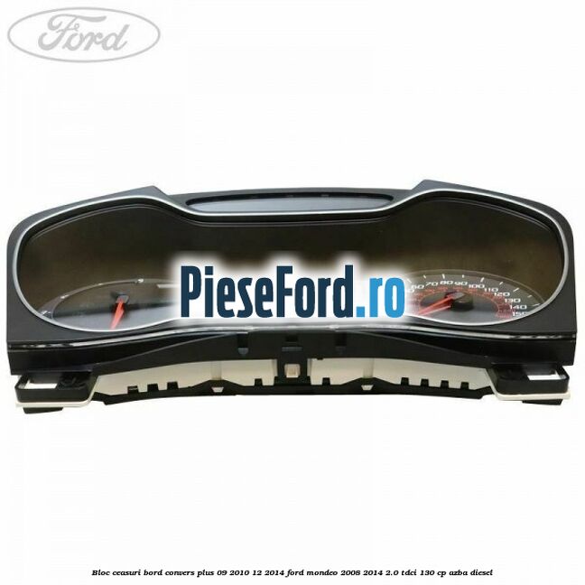 Bloc ceasuri bord convers plus 09/2010-12/2014 Ford Mondeo 2008-2014 2.0 TDCi 130 cp AZBA diesel
