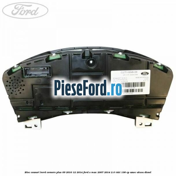 Bloc ceasuri bord convers plus 09/2010-12/2014 Ford S-Max 2007-2014 2.0 TDCi 136 cp AZWC, UKWA diesel