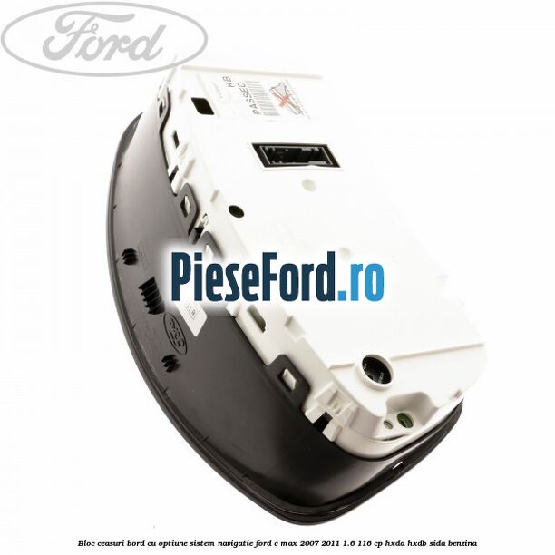 Bloc ceasuri bord cu optiune sistem navigatie Ford C-Max 2007-2011 1.6 116 cp HXDA, HXDB, SIDA benzina
