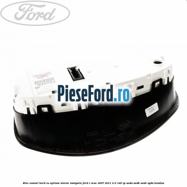 Bloc ceasuri bord cu optiune sistem navigatie Ford C-Max 2007-2011 2.0 145 cp AODA, AODB, AODE, SYDA benzina