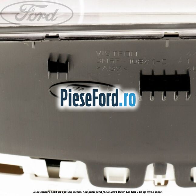 Bloc ceasuri bord cu optiune sistem navigatie Ford Focus 2004-2007 1.8 TDCi 115 cp Bloc ceasuri bord cu optiune sistem navigatie Ford Focus 2004-2007 1.8 TDCi 115 cp KKDA diesel
