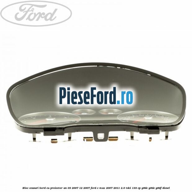 Bloc ceasuri bord cu proiector an 03/2007-12/2007 Ford C-Max 2007-2011 2.0 TDCi 133 cp G6DC, G6DE, G6DF diesel