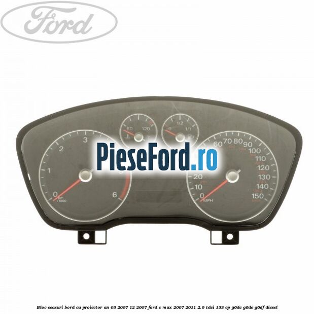 Bloc ceasuri bord cu proiector an 03/2007-12/2007 Ford C-Max 2007-2011 2.0 TDCi 133 cp G6DC, G6DE, G6DF diesel